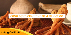 Công dụng của hồng sâm Hàn Quốc
